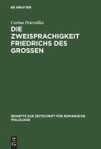 Die Zweisprachigkeit Friedrichs des Großen - Ein linguistisches Porträt.