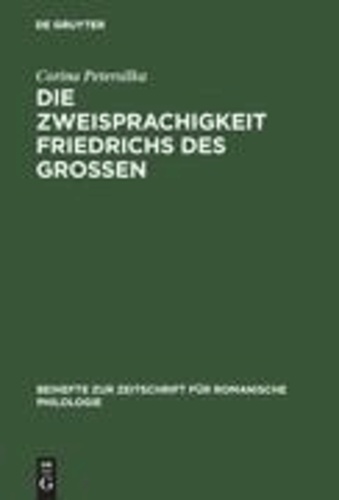 Die Zweisprachigkeit Friedrichs des Großen - Ein linguistisches Porträt.