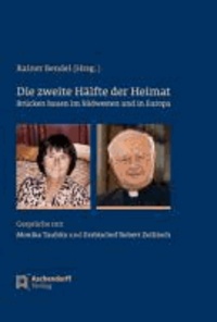 Die zweite Hälfte der Heimat - Brücken bauen im Südwesten und in Europa. Gespräche mit Monika Taubitz und Erzbischof Robert Zollitsch.