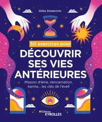 50 exercices pour découvrir ses vies antérieures