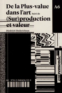 De la plus-value dans l'art suivi de (Sur)production et valeur