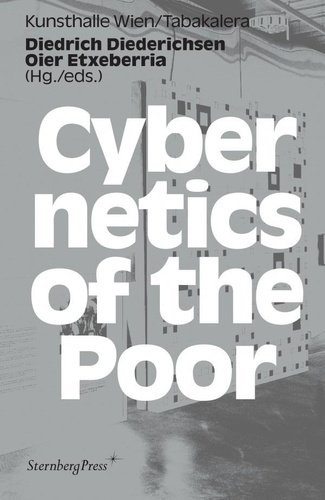 Diedrich Diederichsen et Oier Etxeberria - Cybernetics of the Poor.