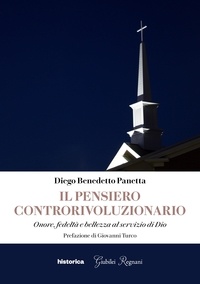 Diego Benedetto Panetta - Il pensiero controrivoluzionario - Onore, fedeltà e bellezza al servizio di Dio.