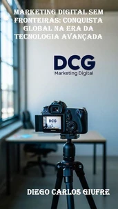 Marketing Digital Sem Fronteiras: Conquista Global na Era da Tecnologia Avançada