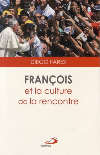 Diego Fares - François et la culture de la rencontre.