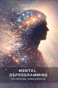 Mental Reprogramming for Personal Transformation