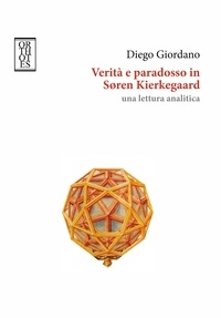 Diego Giordano - Verità e paradosso in Søren Kierkegaard - Una lettura analitica.