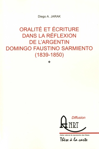 Oralité et écriture dans la réflexion de l'argentin Domingo Faustino Sarmiento (1839-1850)