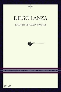 Diego Lanza - Il gatto di piazza Wagner.
