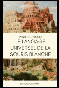Diego Rodrigues - Le langage universel de la souris blanche.