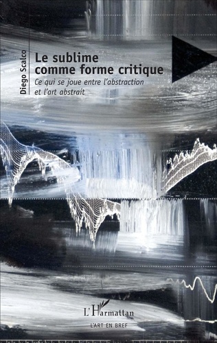 Diego Scalco - Le sublime comme forme critique - Ce qui se joue entre l'abstraction et l'art abstrait.