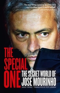 Diego Torres et Pete Jenson - The Special One - The Dark Side of Jose Mourinho.