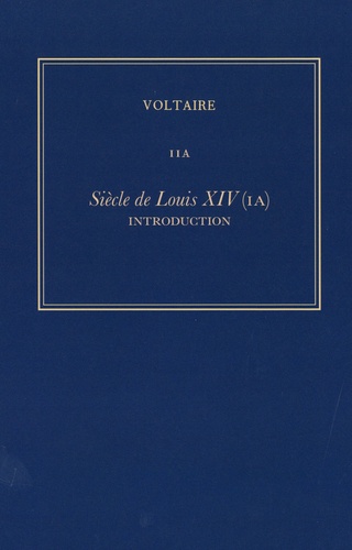 Diego Venturino - Les oeuvres complètes de Voltaire - Tome 11A, Siècle de Louis XIV - Tome 1A, Introduction.