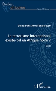 Diensia Oris-Armel Bonhoulou - Le terrorisme international existe-t-il en Afrique noire ?.