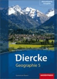 Diercke Geographie 5. Schülerband. Bayern - Ausgabe 2012.