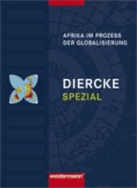 Diercke Spezial. Sekundarstufe 2 - Afrika im Prozess der Globalisierung.