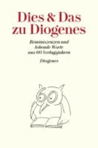 Dies und Das zu Diogenes - Eine Art Festschrift zum 60. Verlagsjubiläum.