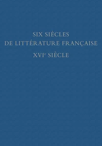 Six siècles de littérature française - XVIe siècle