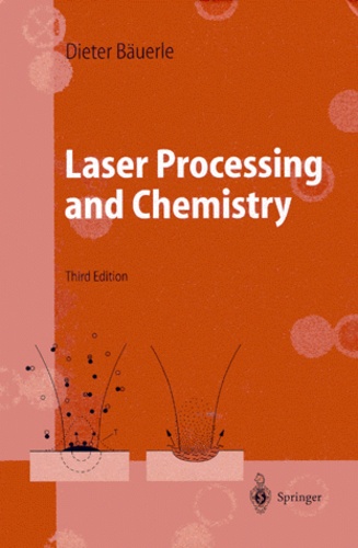 Dieter Bauerle - Laser Processing And Chemistry. 3rd Edition.