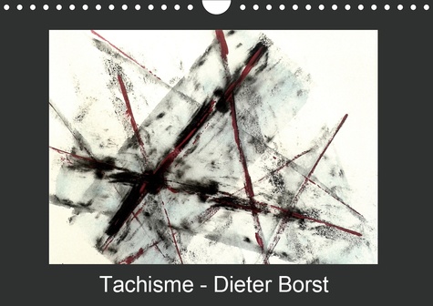 CALVENDO Art  Tachisme - Dieter Borst (Calendrier mural 2020 DIN A4 horizontal). Art informel (Calendrier mensuel, 14 Pages )