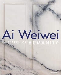 Dieter Buchhart - Ai Weiwei - In Search of Humanity.
