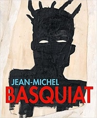 Dieter Buchhart et Antonia Hoerschelmann - Jean-Michel Basquiat - Of Symbols and Signs.