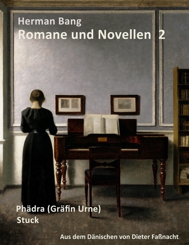 Herman Bang: Romane und Novellen Band 2. Phädra (Gräfin Urne) - Stuck / aus dem Dänischen von Dieter Faßnacht