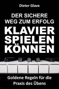 Der sichere Weg zum Erfolg — Klavierspielen können