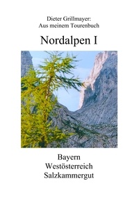Dieter Grillmayer - Nordalpen I - Aus meinem Tourenbuch.