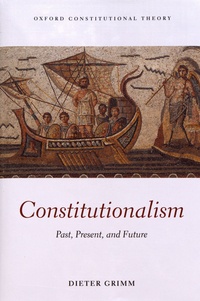 Dieter Grimm - Constitutionalism - Past, Present, and Future.