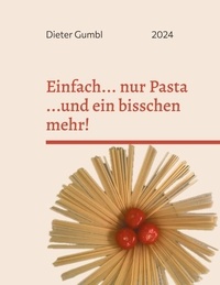 Dieter Gumbl - Einfach... nur Pasta ...und ein bisschen mehr!.
