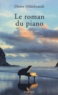 Dieter Hildebrandt - Le roman du piano - Du XIXe au XXe siècle.