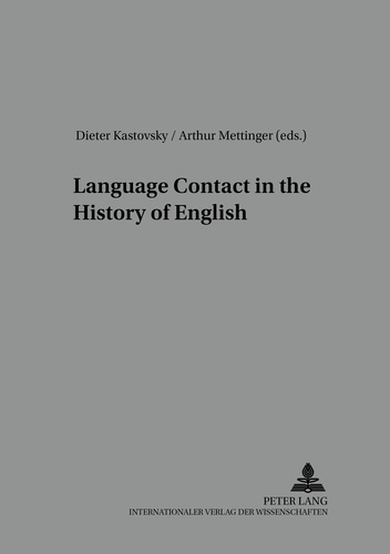 Dieter Kastovsky et Arthur Mettinger - Language Contact in the History of English - 2 nd , revised edition.
