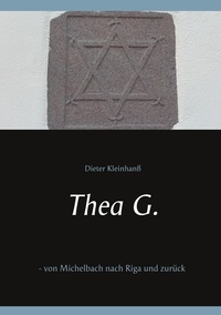 Dieter Kleinhanß - Thea G. - - von Michelbach nach Riga und zurück.