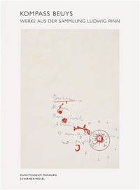 Dieter Koepplin - Kompass Beuys - Werke der Sammlung Ludwig Rinn.