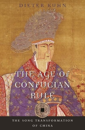 Dieter Kühn - The Age of Confucian Rule - The Song Transformation of China.