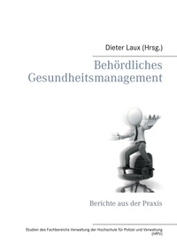 Dieter Laux - Behördliches Gesundheitsmanagement - Berichte aus der Praxis.