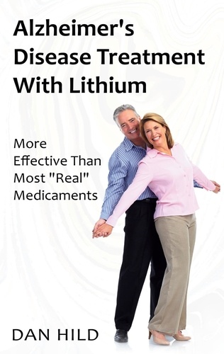 Alzheimer's Disease Treatment with Lithium. More Effective Than Most "Real" Medicaments