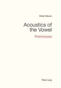 Dieter Maurer - Acoustics of the Vowel - Preliminaries.