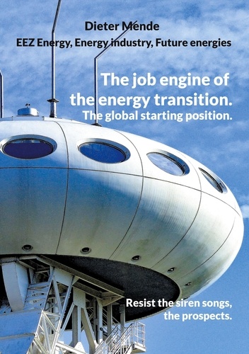 The job engine of the energy transition. The global starting position.. Resist the siren songs, the prospects.