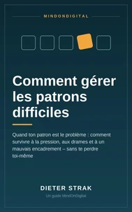 Comment gérer les patrons difficiles
