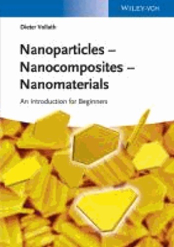 Dieter Vollath - Nanoparticles - Nanocomposites - Nanomaterials - An Introduction for Beginners.