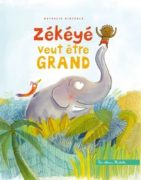 Zékéyé veut devenir grand