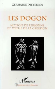 LES DOGON. Notion de personne et mythe de la création