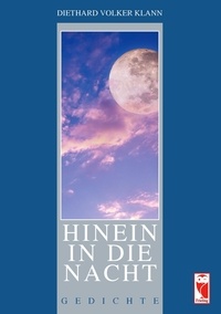 Diethard Volker Klann - Hinein in die Nacht - Gedichte.