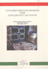 Diether B. Wolters et Rüdiger Deike - Synthèses bibliographiques 2008 concernant les fontes.