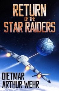  Dietmar Arthur Wehr - Return of the Star Raiders - The Long Road Back.
