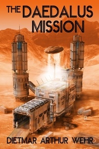  Dietmar Arthur Wehr - The Daedalus Mission - Battle For Mars, #1.