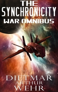  Dietmar Arthur Wehr - The Synchronicity War Omnibus - The Synchronicity War.