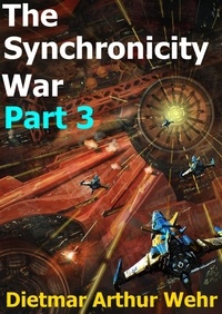  Dietmar Arthur Wehr - The Synchronicity War Part 3 - The Synchronicity War, #3.